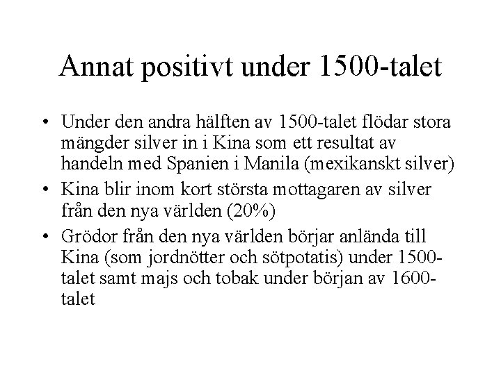 Annat positivt under 1500 -talet • Under den andra hälften av 1500 -talet flödar