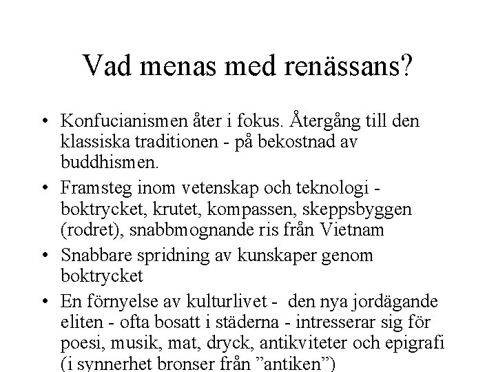 Vad menas med renässans? • Konfucianismen åter i fokus. Återgång till den klassiska traditionen