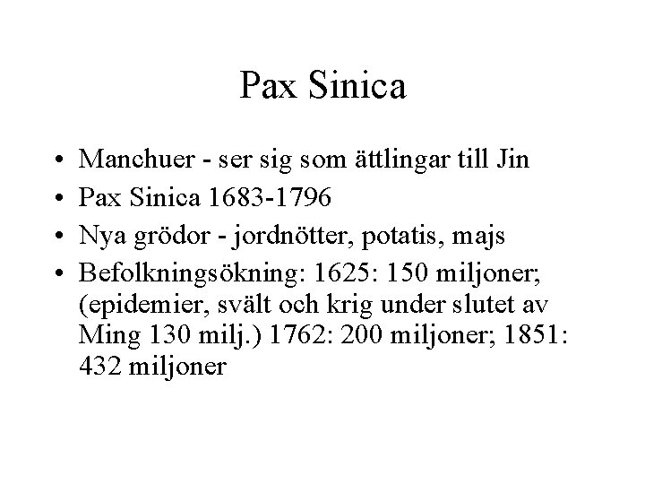 Pax Sinica • • Manchuer - ser sig som ättlingar till Jin Pax Sinica