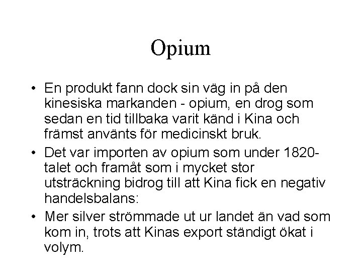 Opium • En produkt fann dock sin väg in på den kinesiska markanden -