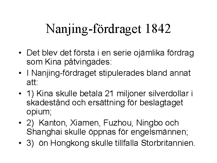 Nanjing-fördraget 1842 • Det blev det första i en serie ojämlika fördrag som Kina