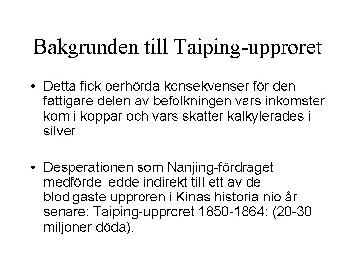 Bakgrunden till Taiping-upproret • Detta fick oerhörda konsekvenser för den fattigare delen av befolkningen