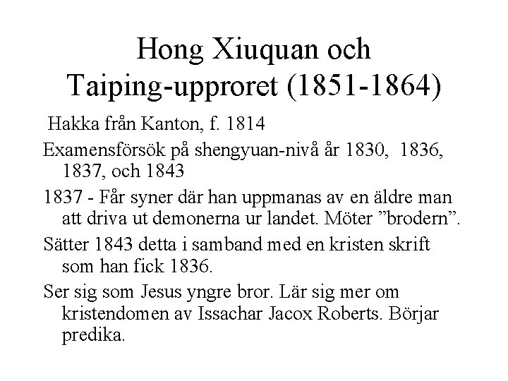 Hong Xiuquan och Taiping-upproret (1851 -1864) Hakka från Kanton, f. 1814 Examensförsök på shengyuan-nivå