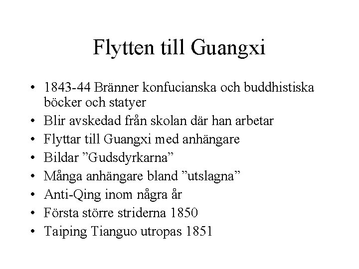 Flytten till Guangxi • 1843 -44 Bränner konfucianska och buddhistiska böcker och statyer •