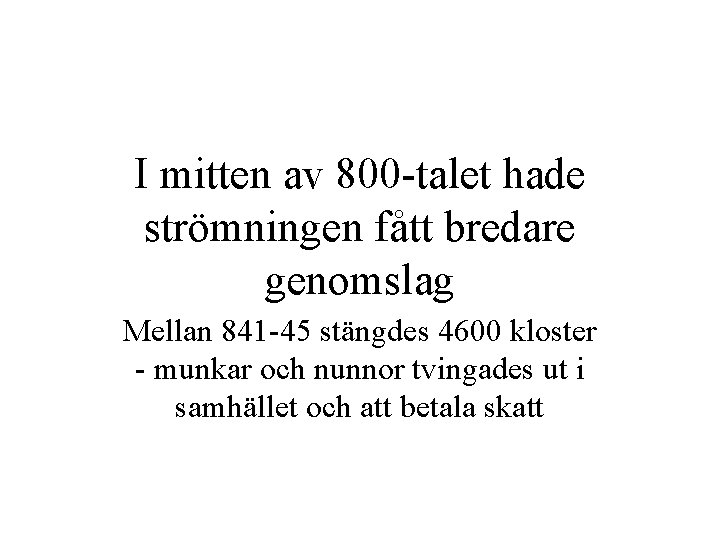 I mitten av 800 -talet hade strömningen fått bredare genomslag Mellan 841 -45 stängdes