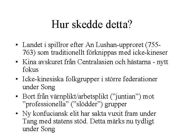 Hur skedde detta? • Landet i spillror efter An Lushan-upproret (755763) som traditionellt förknippas