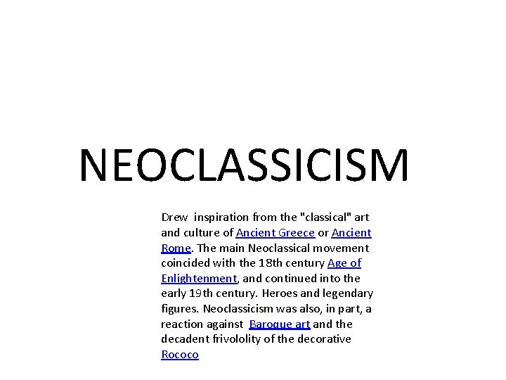 NEOCLASSICISM Drew inspiration from the "classical" art and culture of Ancient Greece or Ancient