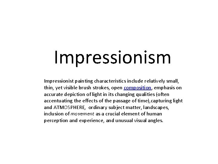 Impressionism Impressionist painting characteristics include relatively small, thin, yet visible brush strokes, open composition,