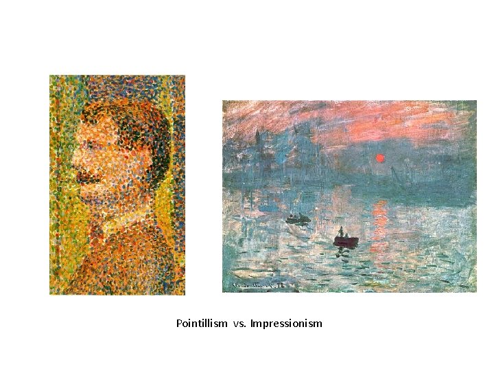 Pointillism vs. Impressionism 