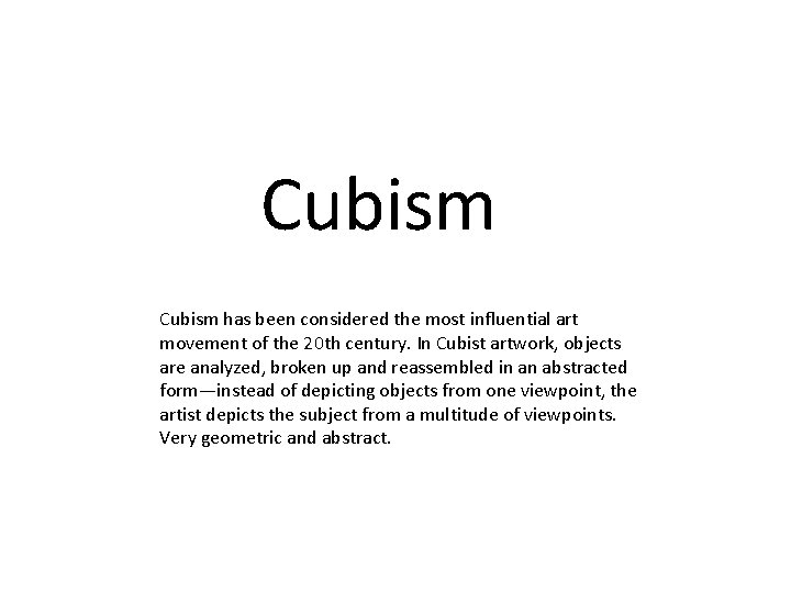 Cubism has been considered the most influential art movement of the 20 th century.