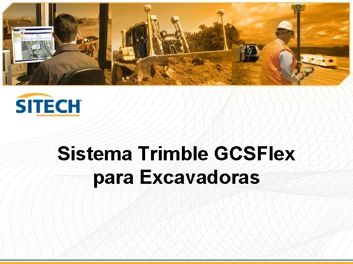 Sistema Trimble GCSFlex para Excavadoras 