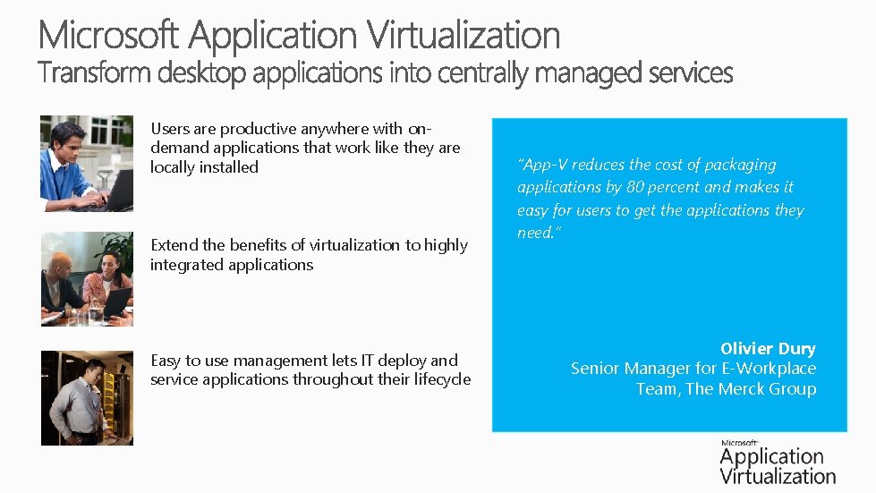 Users are productive anywhere with ondemand applications that work like they are locally installed