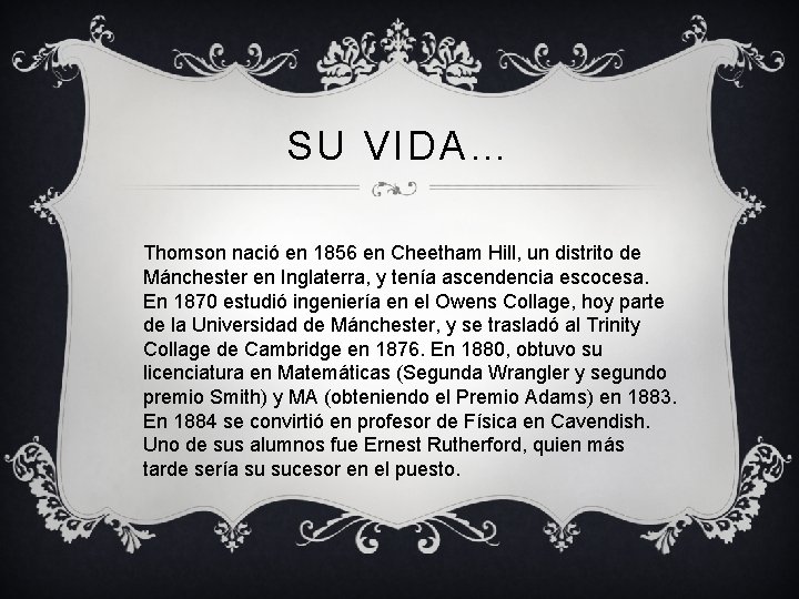 SU VIDA… Thomson nació en 1856 en Cheetham Hill, un distrito de Mánchester en