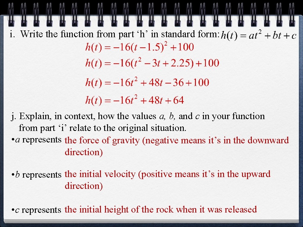 i. Write the function from part ‘h’ in standard form: j. Explain, in context,
