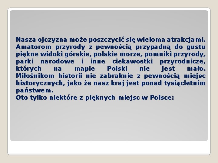 Nasza ojczyzna może poszczycić się wieloma atrakcjami. Amatorom przyrody z pewnością przypadną do gustu