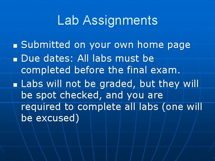 Lab Assignments n n n Submitted on your own home page Due dates: All