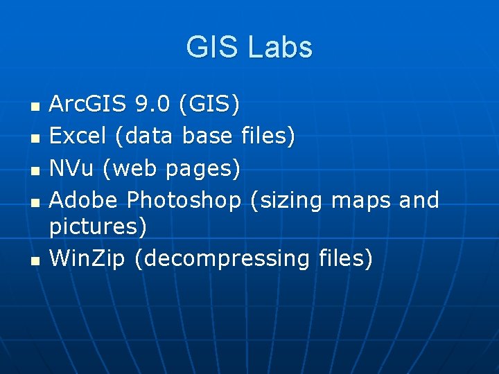 GIS Labs n n n Arc. GIS 9. 0 (GIS) Excel (data base files)