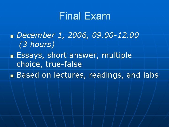 Final Exam n n n December 1, 2006, 09. 00 -12. 00 (3 hours)