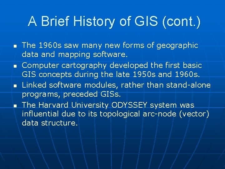 A Brief History of GIS (cont. ) n n The 1960 s saw many