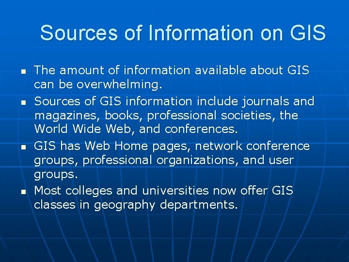 Sources of Information on GIS n n The amount of information available about GIS