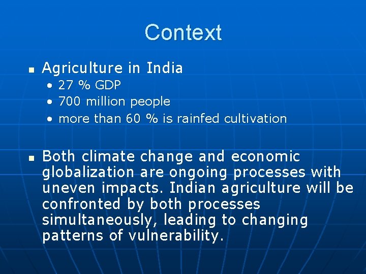 Context n Agriculture in India • • • n 27 % GDP 700 million