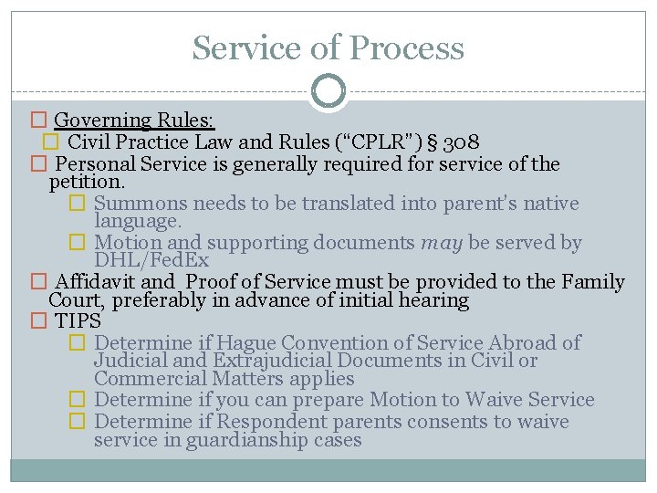Service of Process � Governing Rules: � Civil Practice Law and Rules (“CPLR”) §