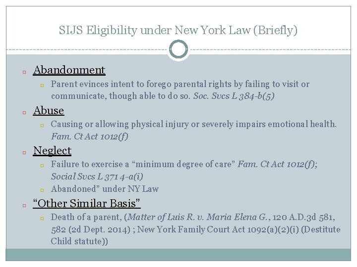 SIJS Eligibility under New York Law (Briefly) � Abandonment � � Abuse � �