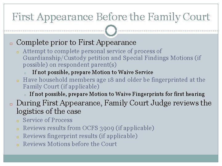 First Appearance Before the Family Court � Complete prior to First Appearance � Attempt