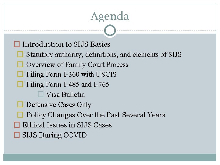 Agenda � Introduction to SIJS Basics � Statutory authority, definitions, and elements of SIJS