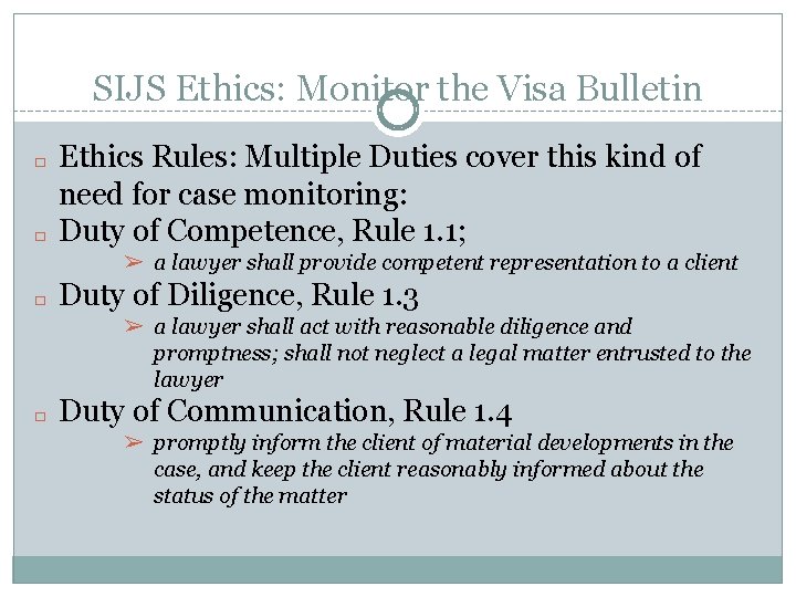 SIJS Ethics: Monitor the Visa Bulletin � � Ethics Rules: Multiple Duties cover this