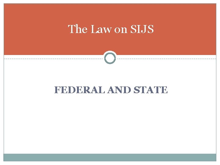 The Law on SIJS FEDERAL AND STATE 