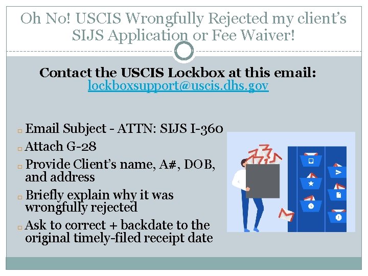 Oh No! USCIS Wrongfully Rejected my client’s SIJS Application or Fee Waiver! Contact the