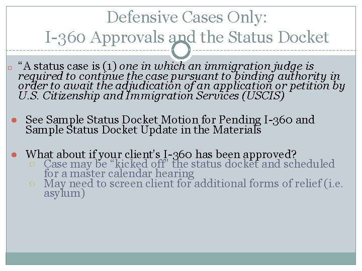 Defensive Cases Only: I-360 Approvals and the Status Docket � “A status case is