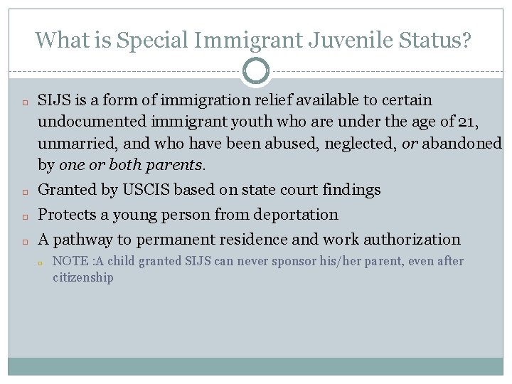 What is Special Immigrant Juvenile Status? � SIJS is a form of immigration relief