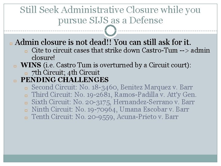 Still Seek Administrative Closure while you pursue SIJS as a Defense � Admin closure