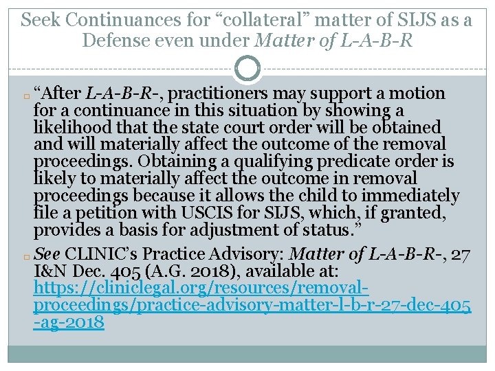 Seek Continuances for “collateral” matter of SIJS as a Defense even under Matter of