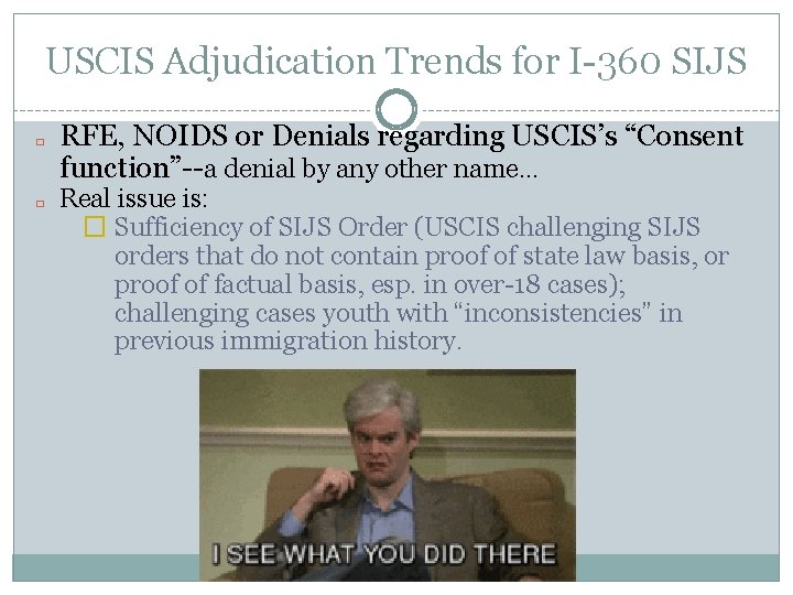 USCIS Adjudication Trends for I-360 SIJS � � RFE, NOIDS or Denials regarding USCIS’s