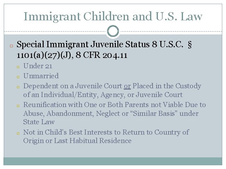 Immigrant Children and U. S. Law � Special Immigrant Juvenile Status 8 U. S.