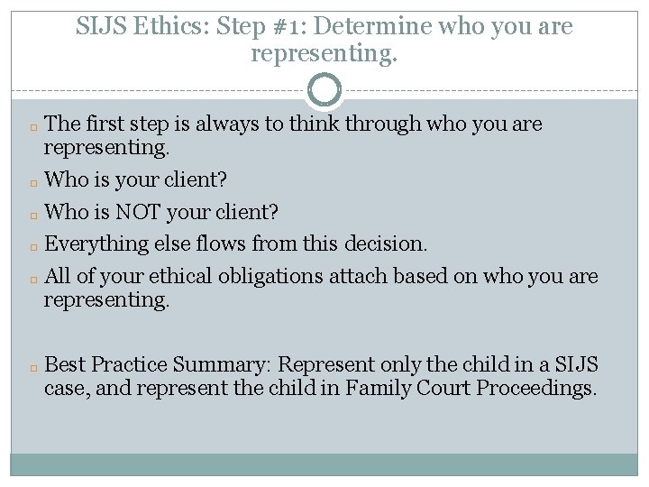 SIJS Ethics: Step #1: Determine who you are representing. The first step is always