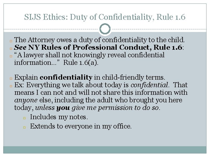 SIJS Ethics: Duty of Confidentiality, Rule 1. 6 The Attorney owes a duty of