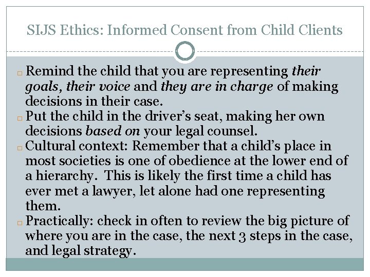 SIJS Ethics: Informed Consent from Child Clients Remind the child that you are representing