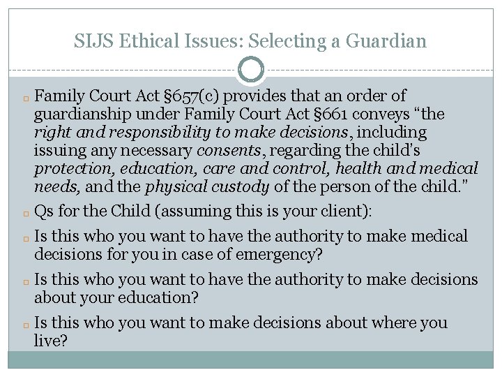SIJS Ethical Issues: Selecting a Guardian Family Court Act § 657(c) provides that an