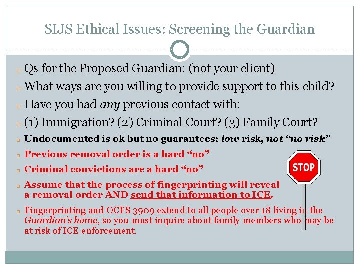 SIJS Ethical Issues: Screening the Guardian Qs for the Proposed Guardian: (not your client)