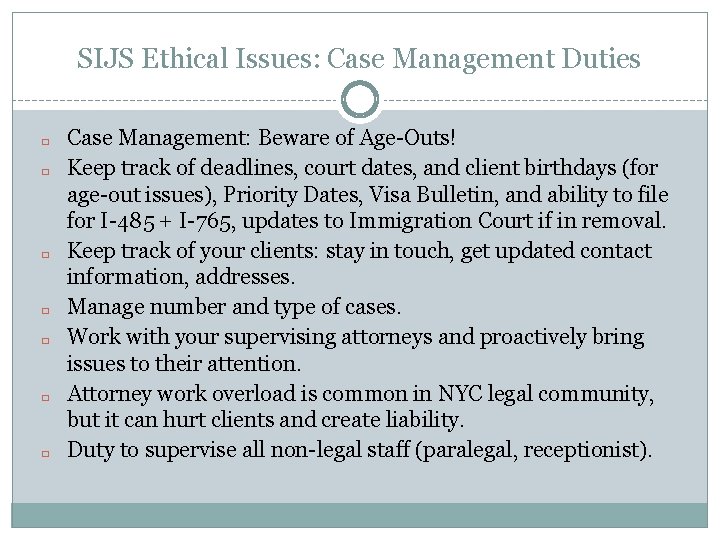 SIJS Ethical Issues: Case Management Duties � � � � Case Management: Beware of