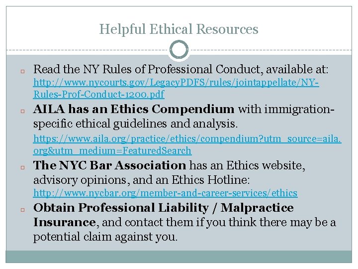 Helpful Ethical Resources � Read the NY Rules of Professional Conduct, available at: http:
