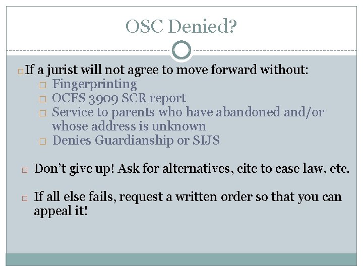 OSC Denied? � If a jurist will not agree to move forward without: �