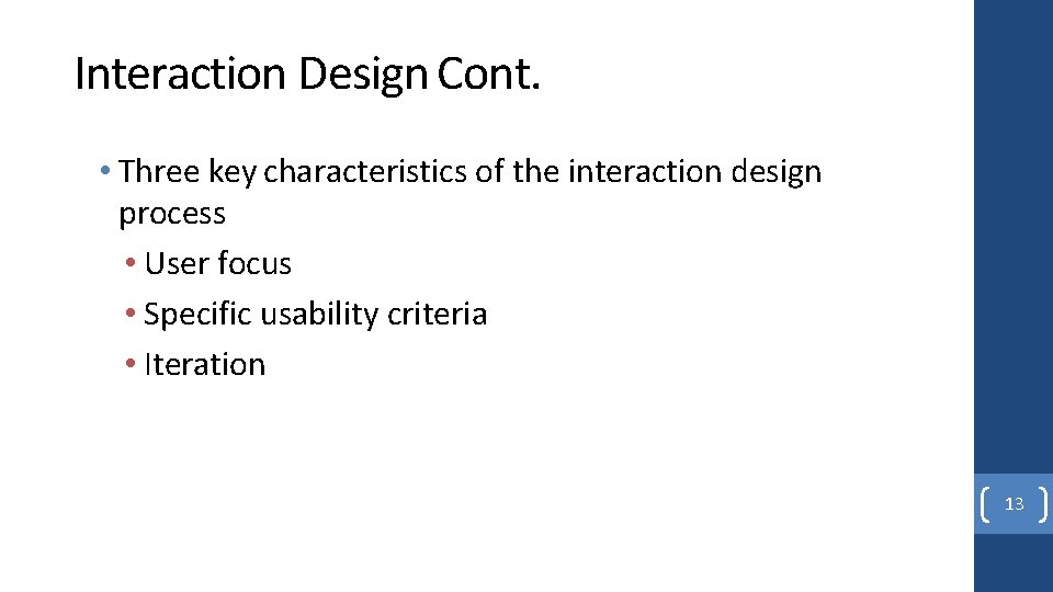 Interaction Design Cont. • Three key characteristics of the interaction design process • User