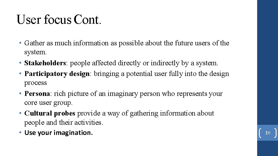 User focus Cont. • Gather as much information as possible about the future users