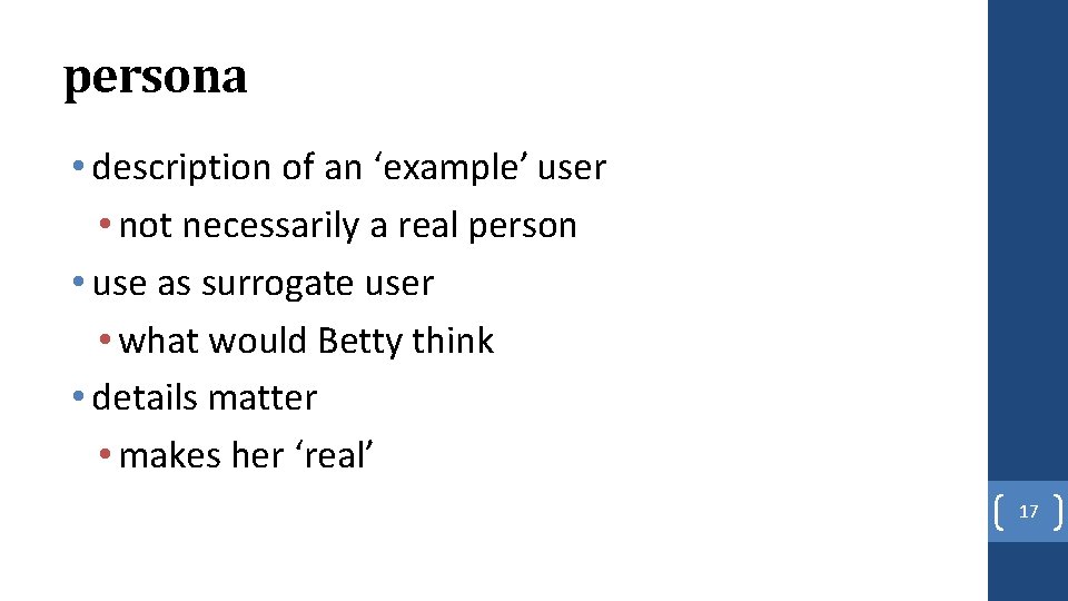 persona • description of an ‘example’ user • not necessarily a real person •