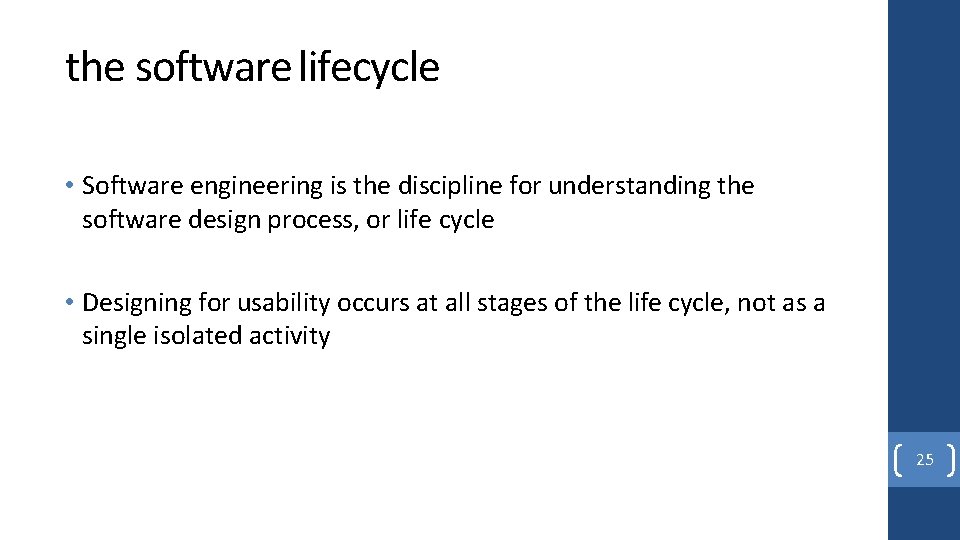 the software lifecycle • Software engineering is the discipline for understanding the software design